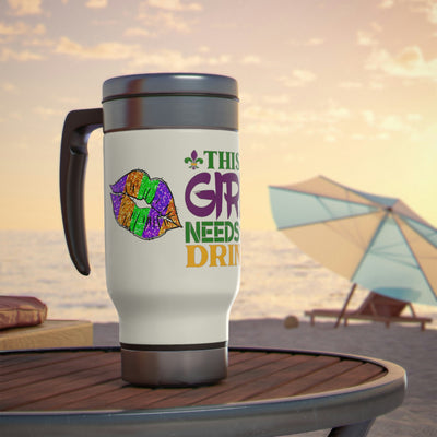 Girl Needs A Drink Stainless Steel Travel Mug with Handle, 14oz