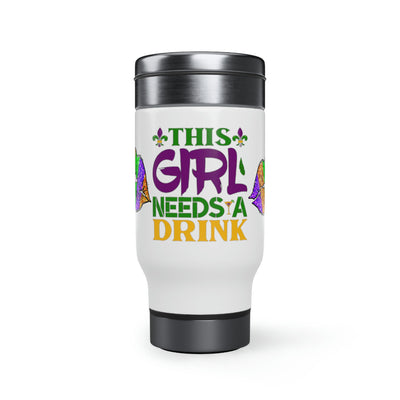 Girl Needs A Drink Stainless Steel Travel Mug with Handle, 14oz